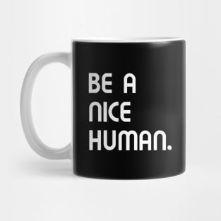 Be a nice human. Mug